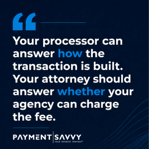 Pull quote on convenience fees: your processor answers how, your attorney answers whether.